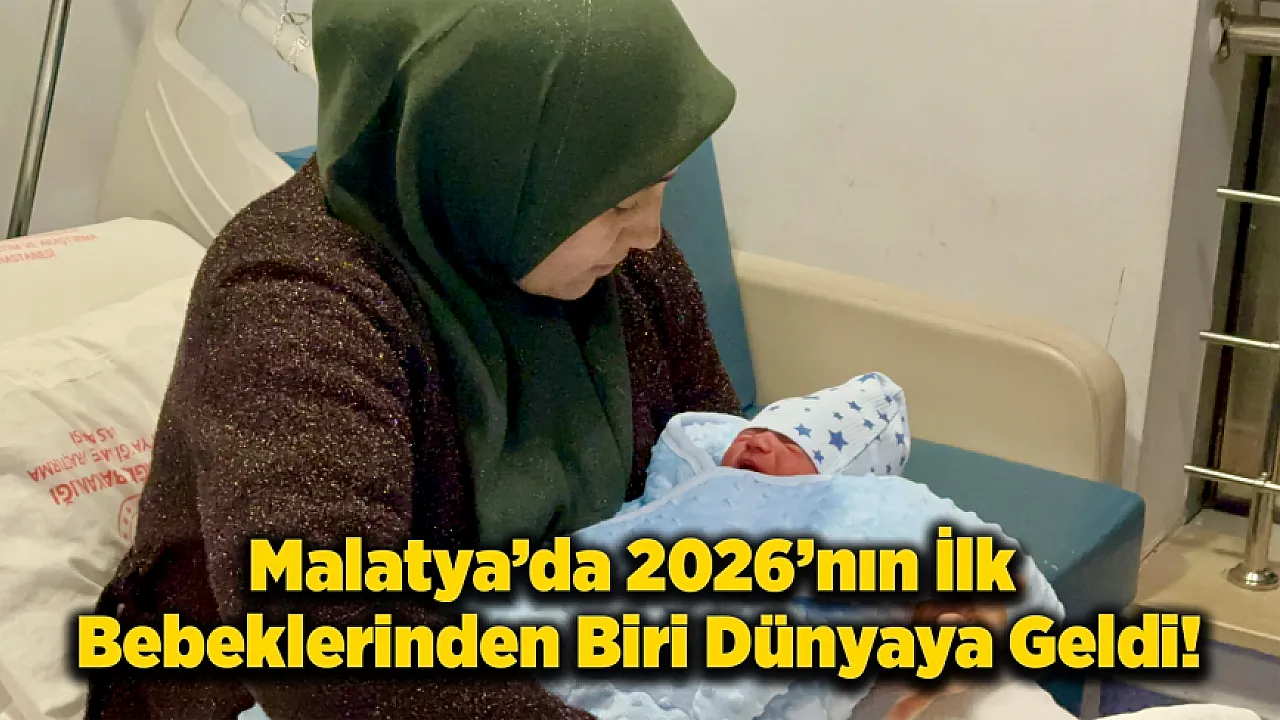 Malatya'da 2026'nın İlk Bebeklerinden Biri Dünyaya Geldi