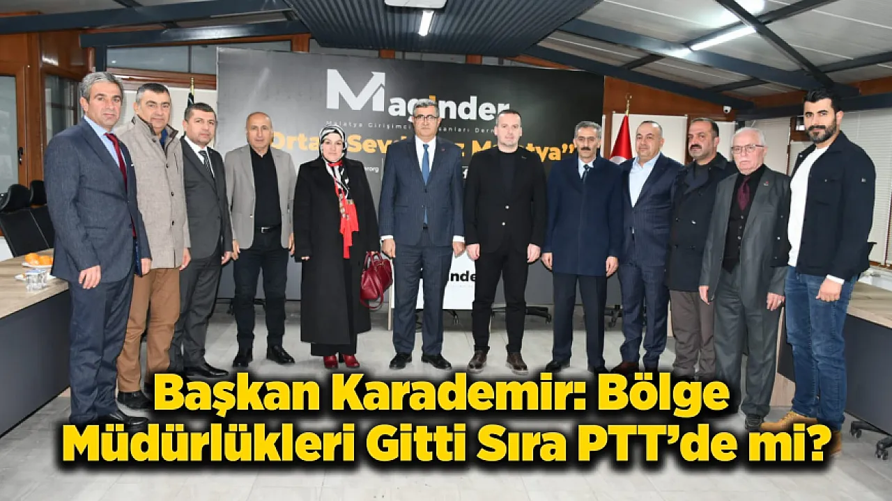 Karademir'den Sert Uyarı: PTT Giderse Malatya Çöker