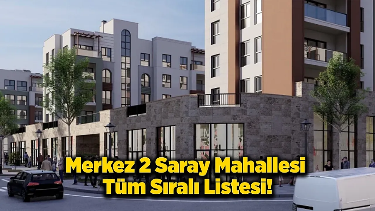 İşte Merkez 2 (Saray Mahallesi) Tüm Sıralı Listesi