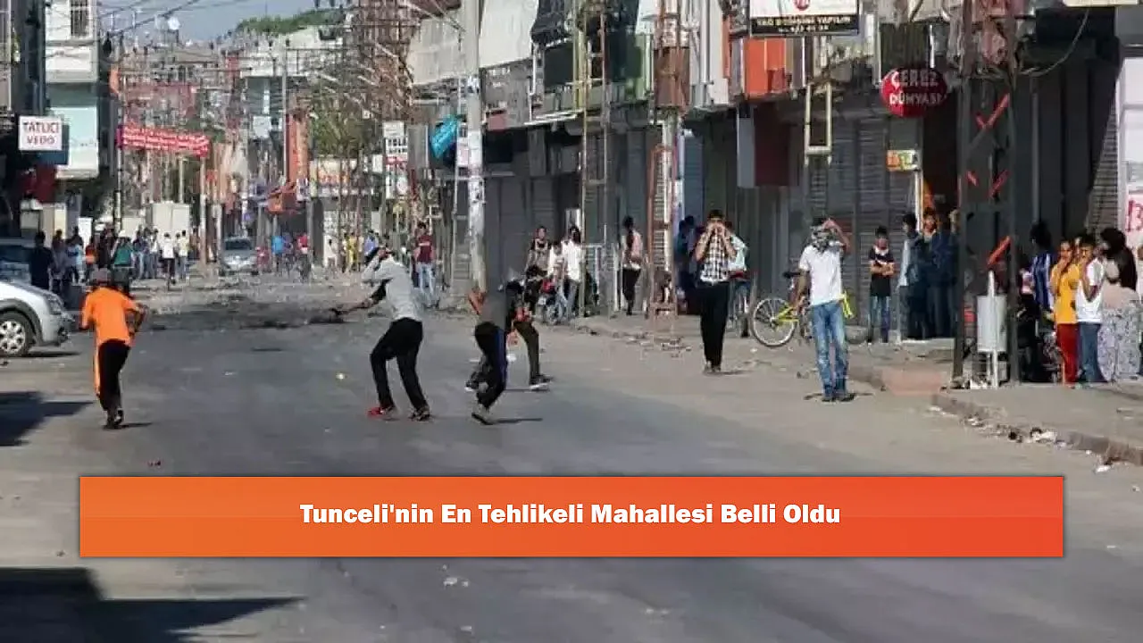 Tunceli'nin En Tehlikeli Mahallesi Belli Oldu