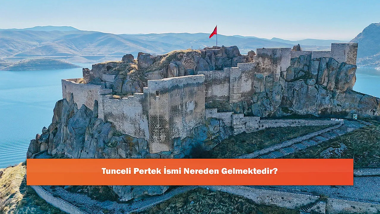Tunceli Pertek İsmi Nereden Gelmektedir?