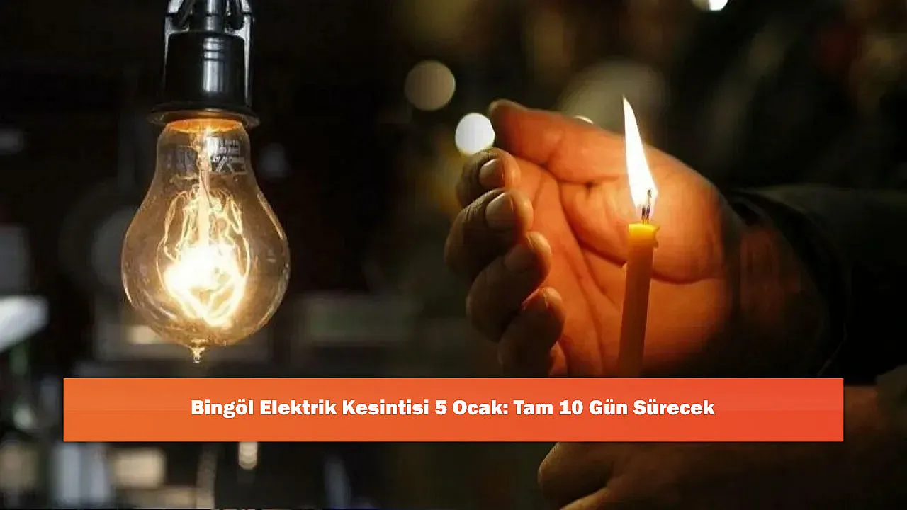 Bingöl Elektrik Kesintisi 5 Ocak: Tam 10 Gün Sürecek