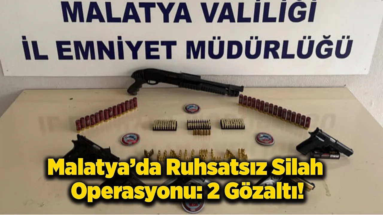 Malatya'da Ruhsatsız Silah Satışına Operasyon!