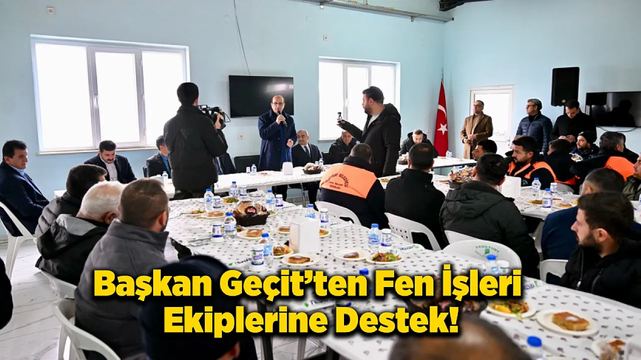 Başkan Geçit'ten Fen İşleri Personeline Moral Mesajı!