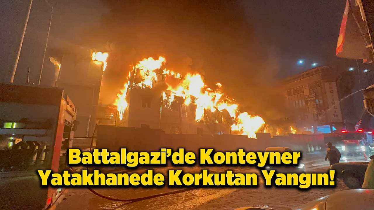 Battalgazi'de İşçilerin Kaldığı KonteynerlerAlev Topuna Döndü!