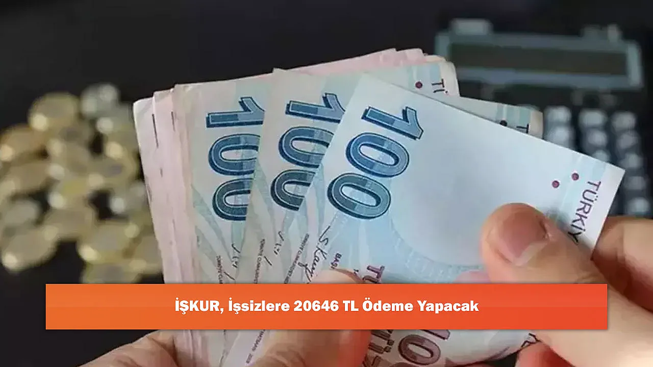 İŞKUR, İşsizlere 20646 TL Ödeme Yapacak