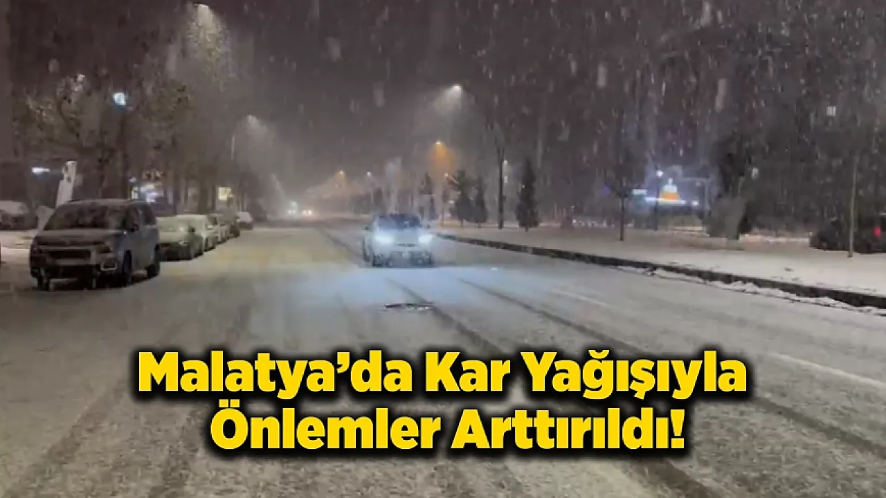 Malatya'da Kar Yağışı Etkisini Gösterdi