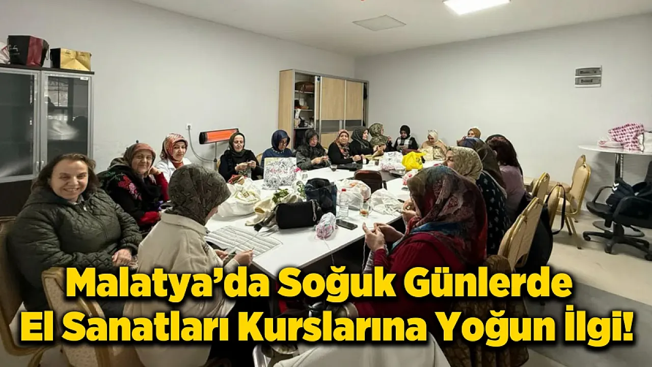 Yeşilyurt'ta Kışın Sıcak Yüzü! Kadınlar El Sanatlarıyla Üretiyor