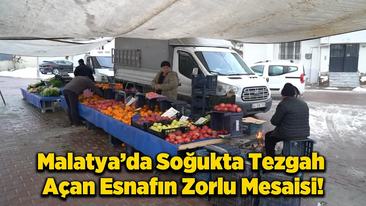 Malatya Pazarlarında Kışın Zor Günleri!
