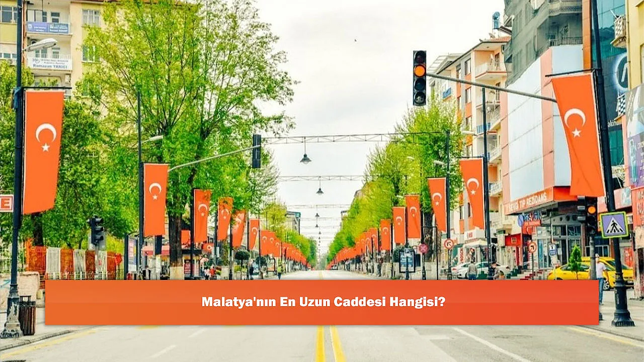 Malatya'nın En Uzun Caddesi Hangisi?