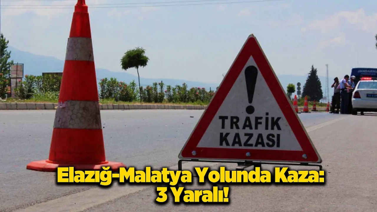 Elazığ-Malatya Yolunda Kaza! Yaralılar Var