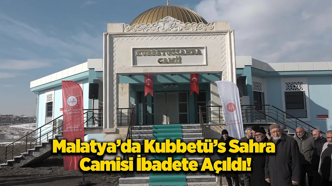 Malatya'da İbadete Yükselen Kubbetü's Sahra Kapılarını Açtı!