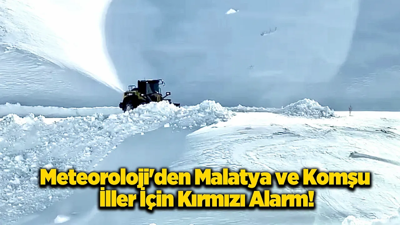 Meteoroloji'den Malatya ve Çevre İller İçin Hayati Uyarı!