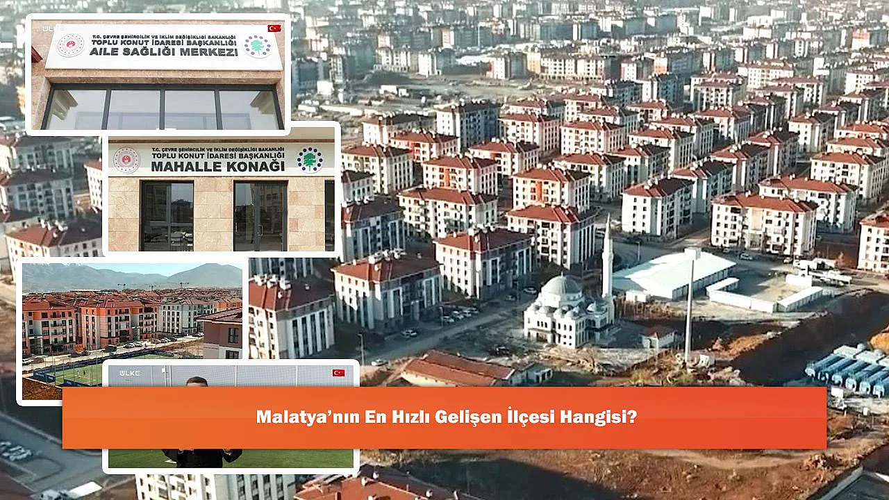 Malatya'nın En Hızlı Gelişen İlçesi Hangisi?