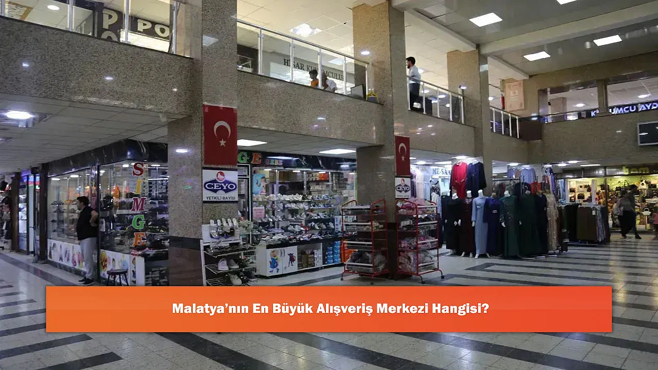Malatya'nın En Büyük Alışveriş Merkezi Hangisi?