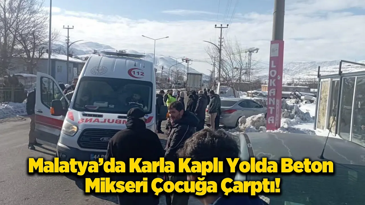 Malatya'da Kar'da Kayıp Yere Düşen Çocuk Mikserin Altında Kaldı!