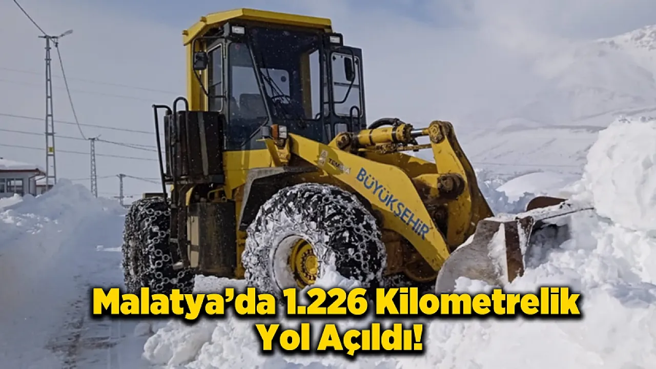 Malatya'da 53 Mahallede Yollar Açıldı!