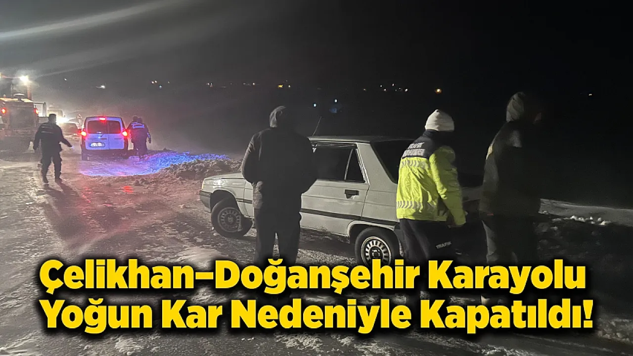 Çelikhan–Doğanşehir Yolunu Tipi Yol Kapattı, Ekipler Açtı