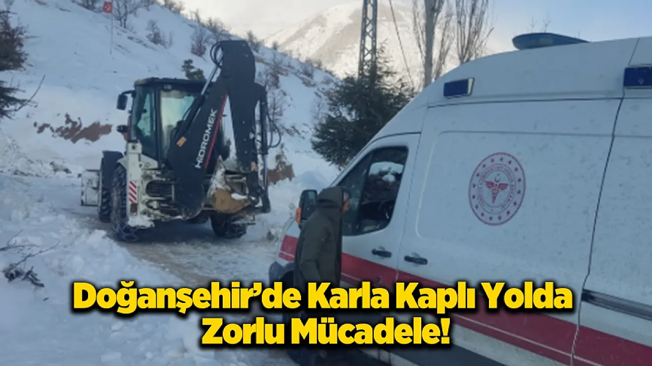 Doğanşehir'de Hayat Kurtaran Mücadele!