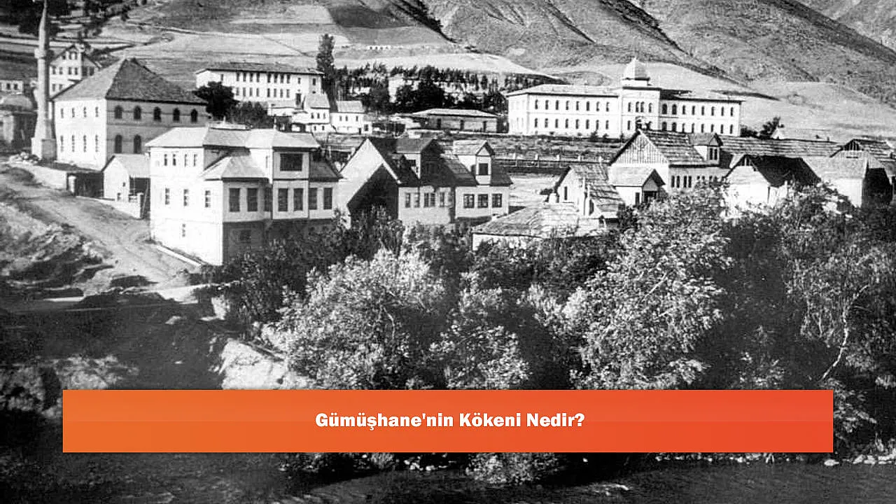 Gümüşhane'nin Kökeni Nedir?