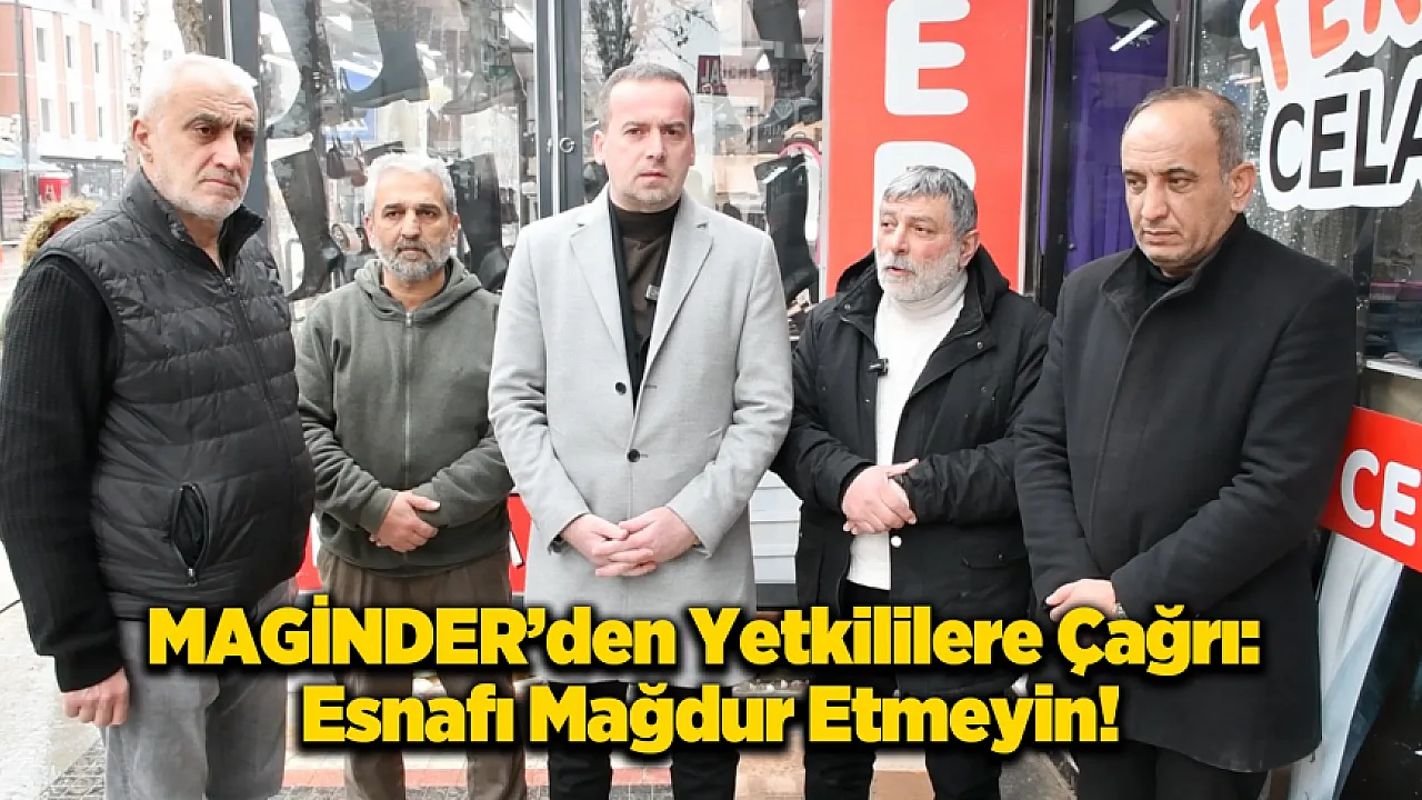 MAGİNDER'den Çağrı: Esnafa Bayram Sonrasına Kadar Ek Süre Verilsin!
