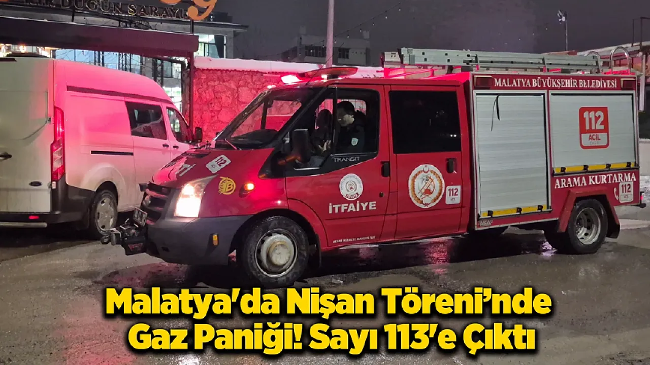 Malatya'da Nişan Tören'inde Zehirlenme! Sayı 113'e Yükseldi