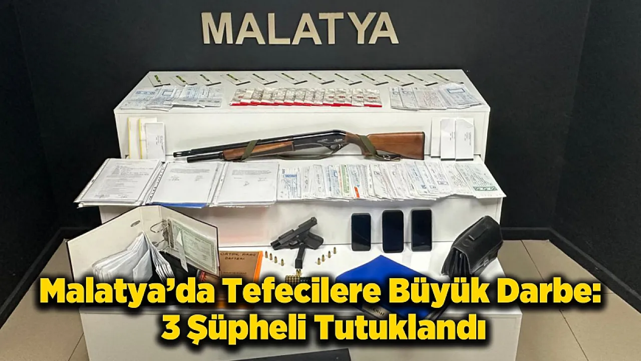Malatya'da Tefecilik Operasyonu: 3 Tutuklama