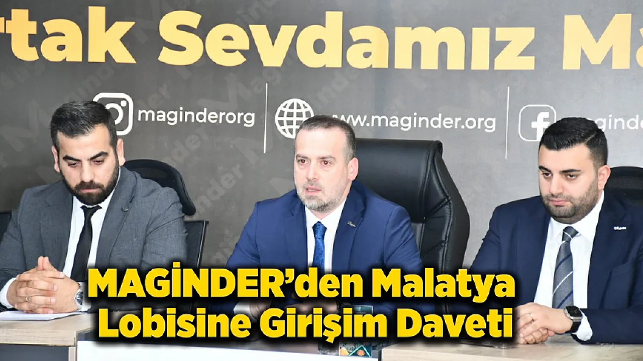 MAGİNDER'den Malatya Lobisine Girişim Daveti