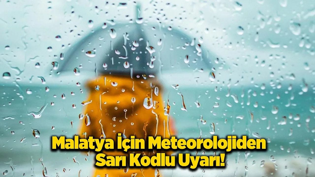 Meteoroloji'den Malatya'ya Uyarı!