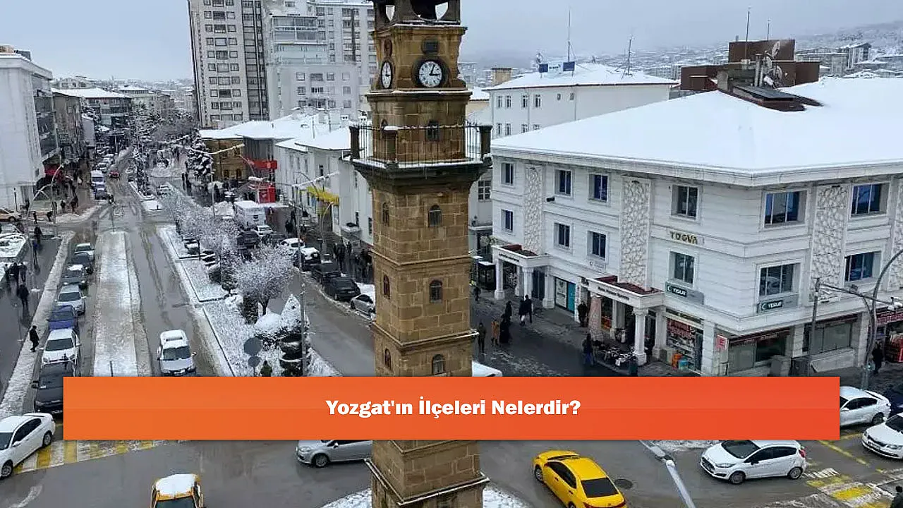 Yozgat'ın İlçeleri Nelerdir?