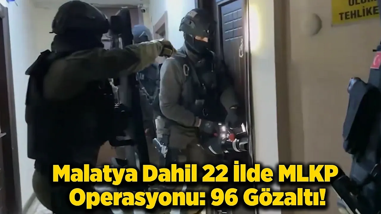 MLKP Yapılanmasına Eş Zamanlı Baskın: Malatya da Listede