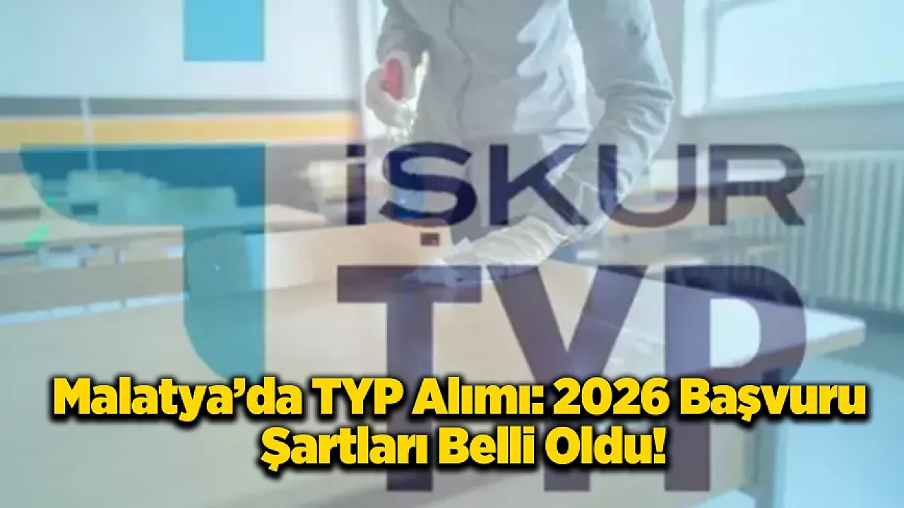 Malatya 2026 TYP Listesi: Personel Alımı Şartları Açıklandı!