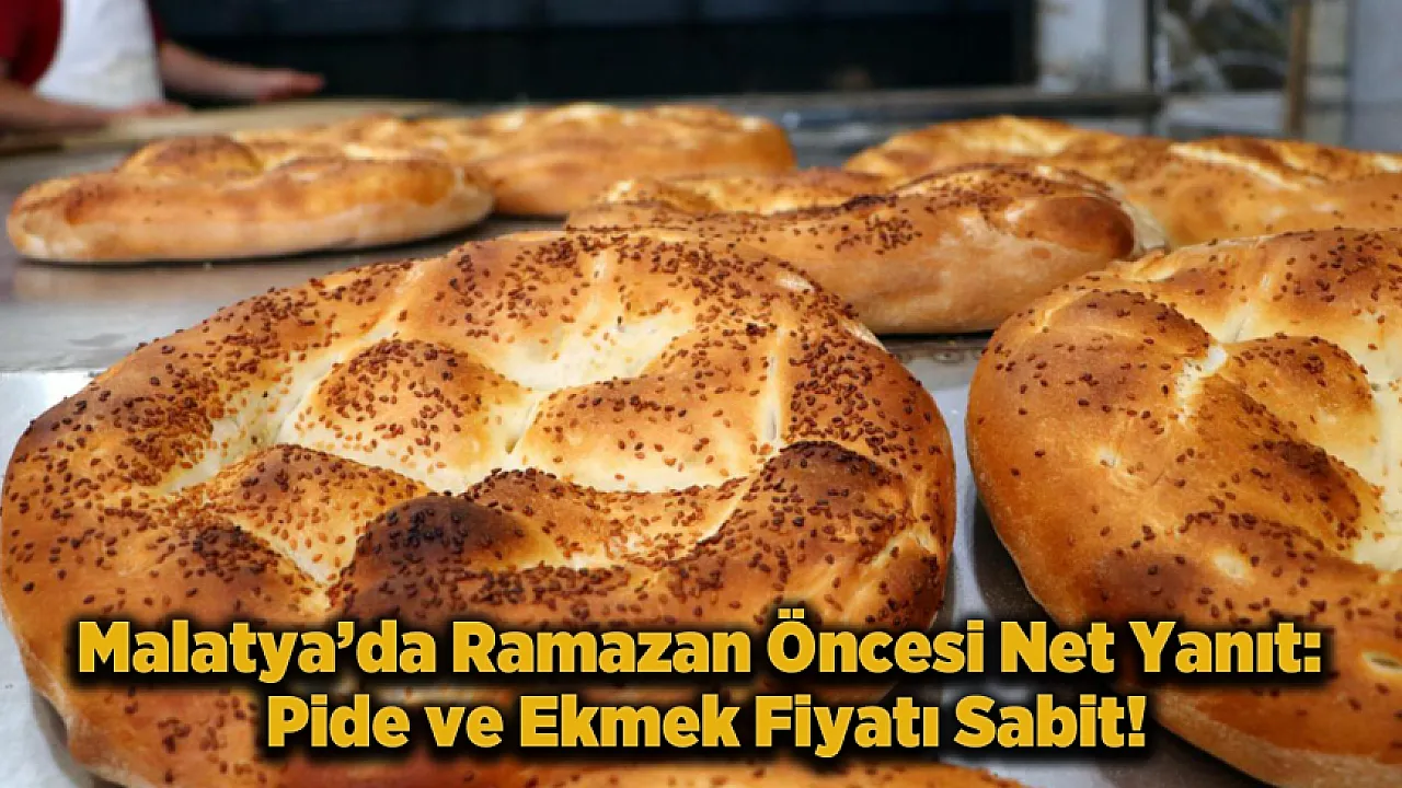 Malatya'da Ramazan Pidesi Aynı Fiyatla Vatandaşla Buluşacak