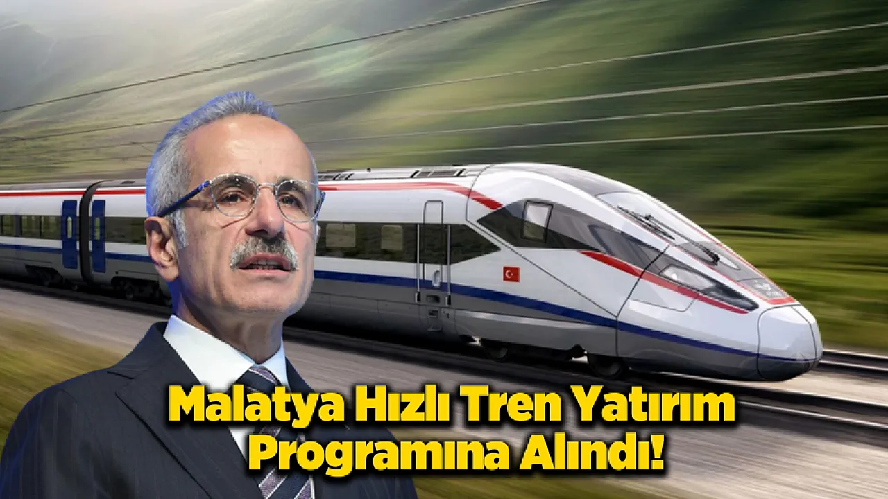 Bakan Uraloğlu Malatya Hızlı Tren İhalesi Bu Yıl Yapılacak!