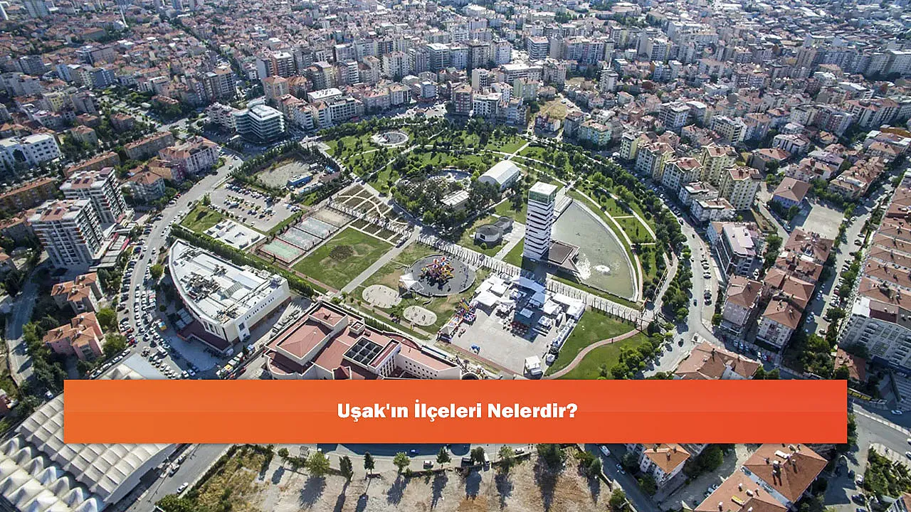 Uşak'ın İlçeleri Nelerdir?