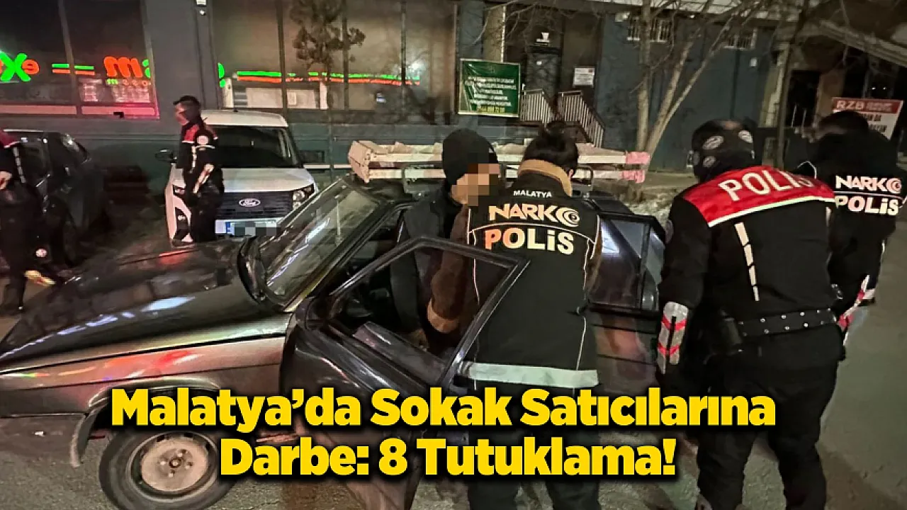 Malatya'da Narko-Darbe! Sokak Satıcılarına Geçit Yok