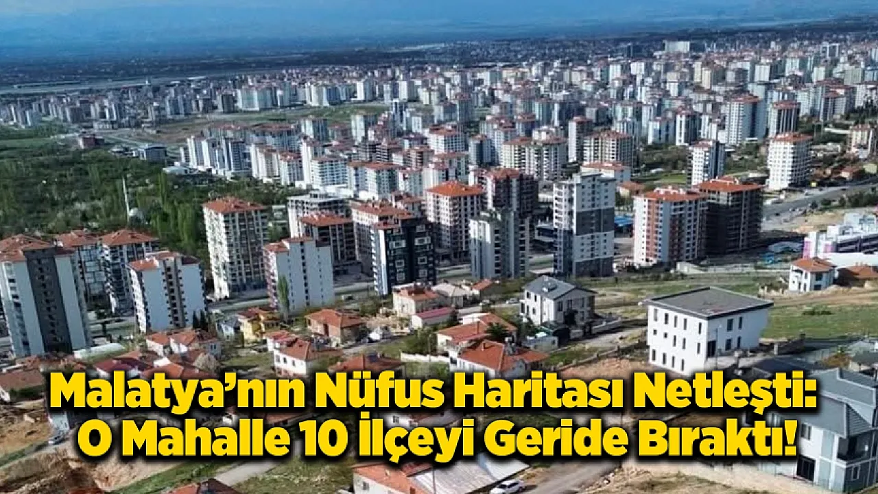 Malatya'da ki O Mahalleden Nüfus Rekoru!