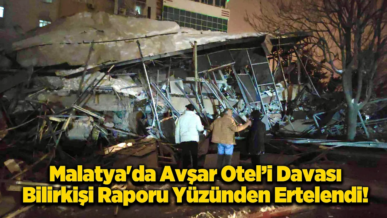 Malatya'da Avşar Otel Davasında Yeni Gelişme: Mahkeme Tarihini Belirledi!