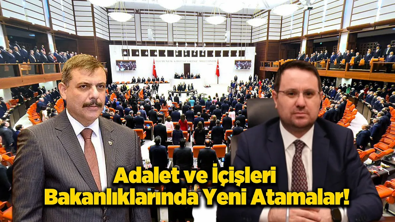 Adalet ve İçişleri Bakanlıklarında Yeni Atamalar