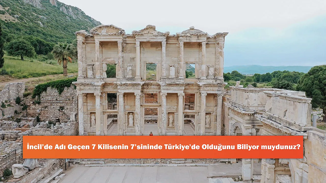 İncil'de Adı Geçen 7 Kilisenin 7'sininde Türkiye'de Olduğunu Biliyor muydunuz?