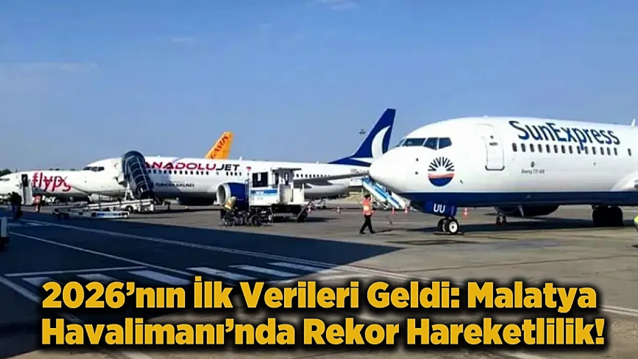 Malatya Havalimanı 2026'nın İlk Ayında Kaç Yolcu Ağırladı? İşte DHMİ Verileri