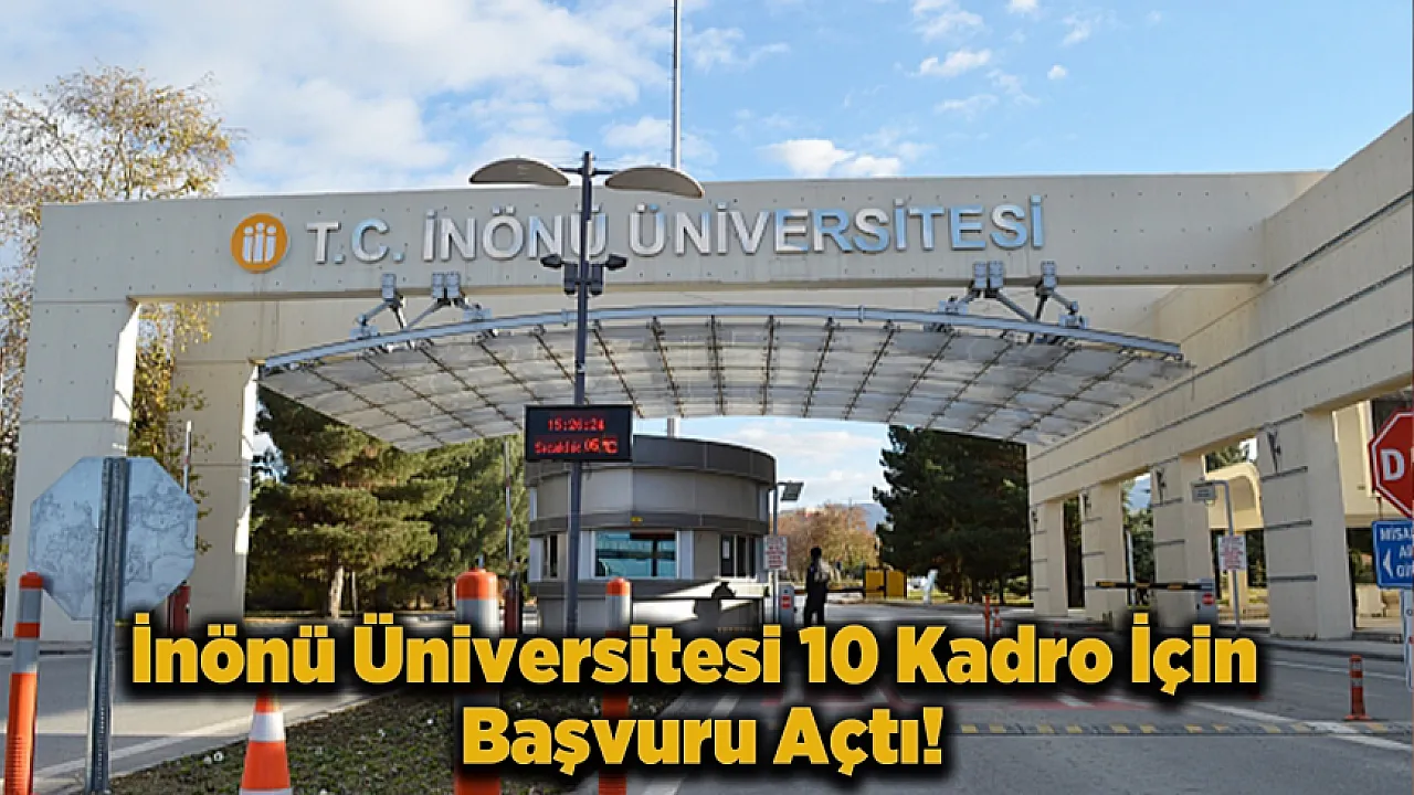 İnönü Üniversitesi'nden Mülakatsız Atama: 60 ve 70 KPSS Puanıyla Memuriyet Şansı