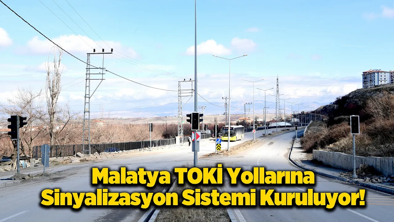 Malatya Toki'lerde Trafik Düzenlemesi: Kavşaklara Sinyalizasyon Kuruluyor!