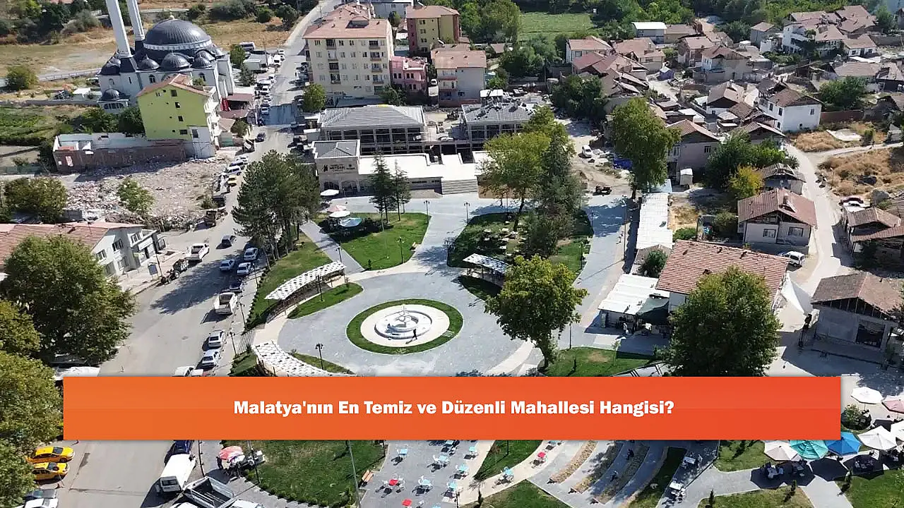 Malatya'nın En Temiz ve Düzenli Mahallesi Hangisi?