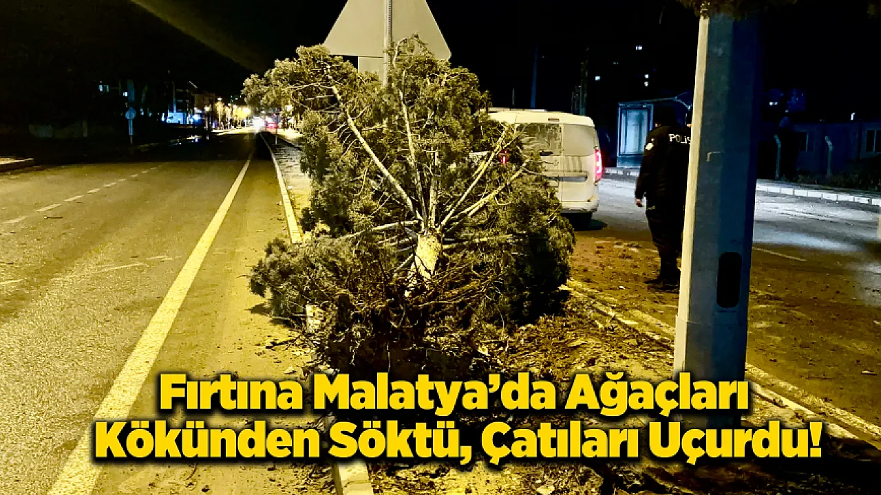 Şiddetli Fırtına Malatya'yı Etkisi Altına Aldı! Belediye İşçisi Yaralı