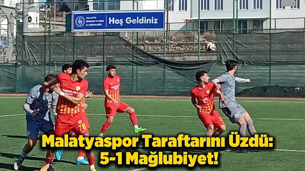 Malatyaspor Yeşiltepe'de Elazığ Yolspor'a 5-1 Mağlup Oldu
