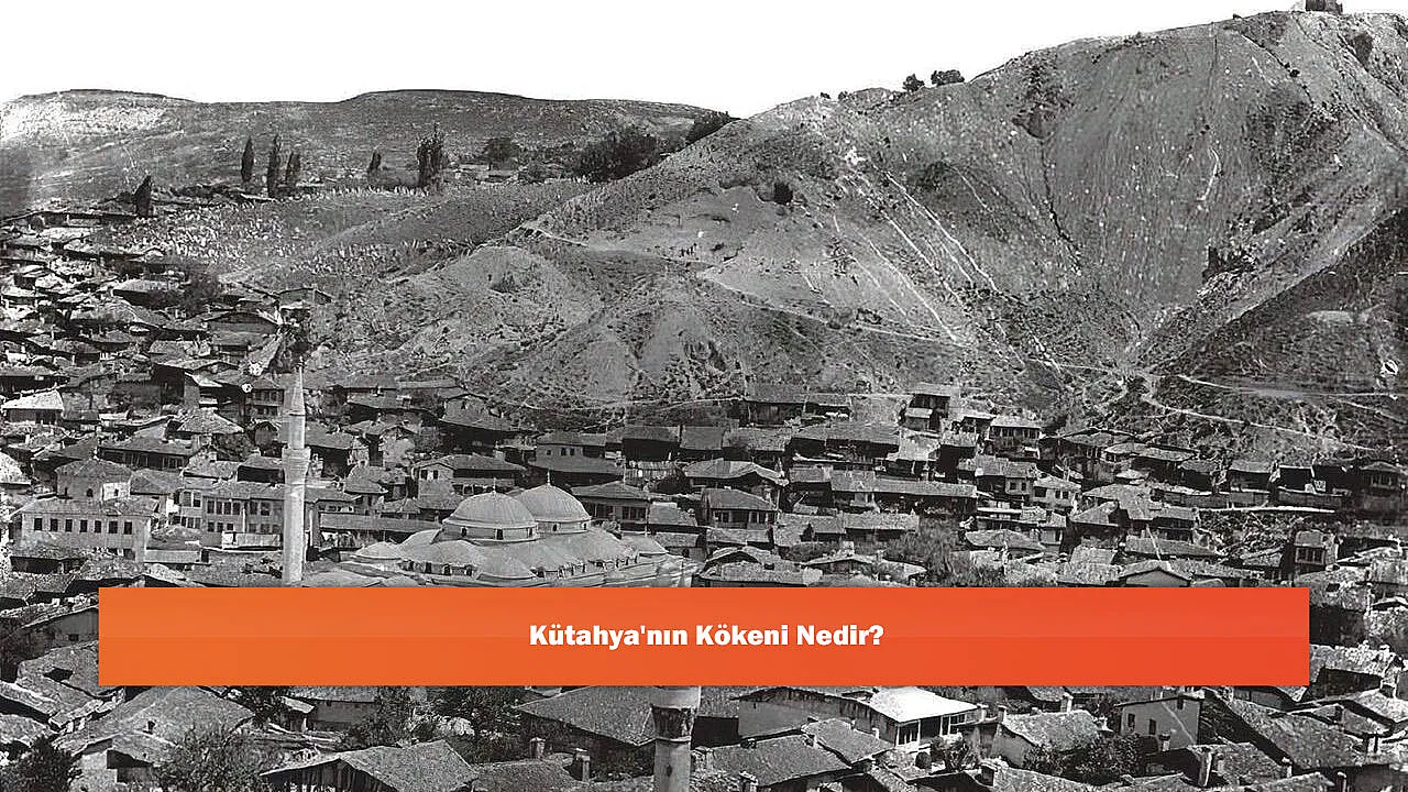Kütahya'nın Kökeni Nedir?