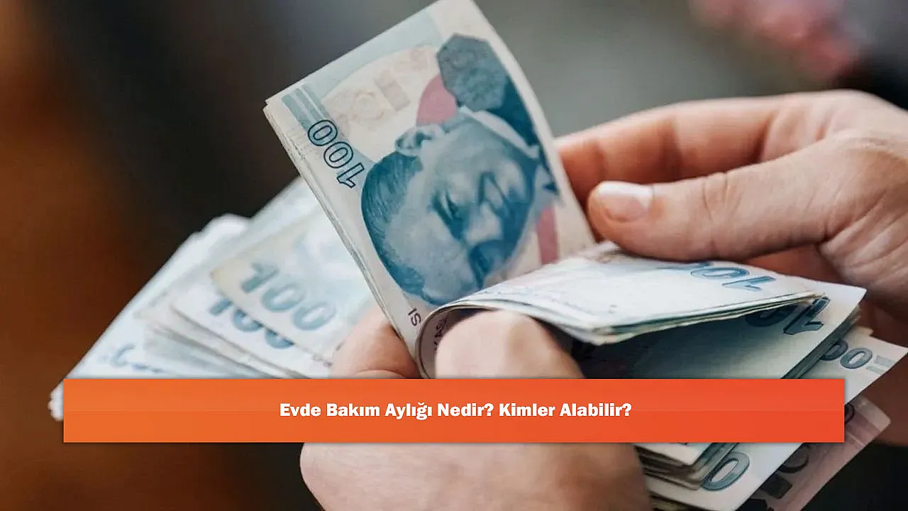 Evde Bakım Aylığı Nedir? Kimler Alabilir?