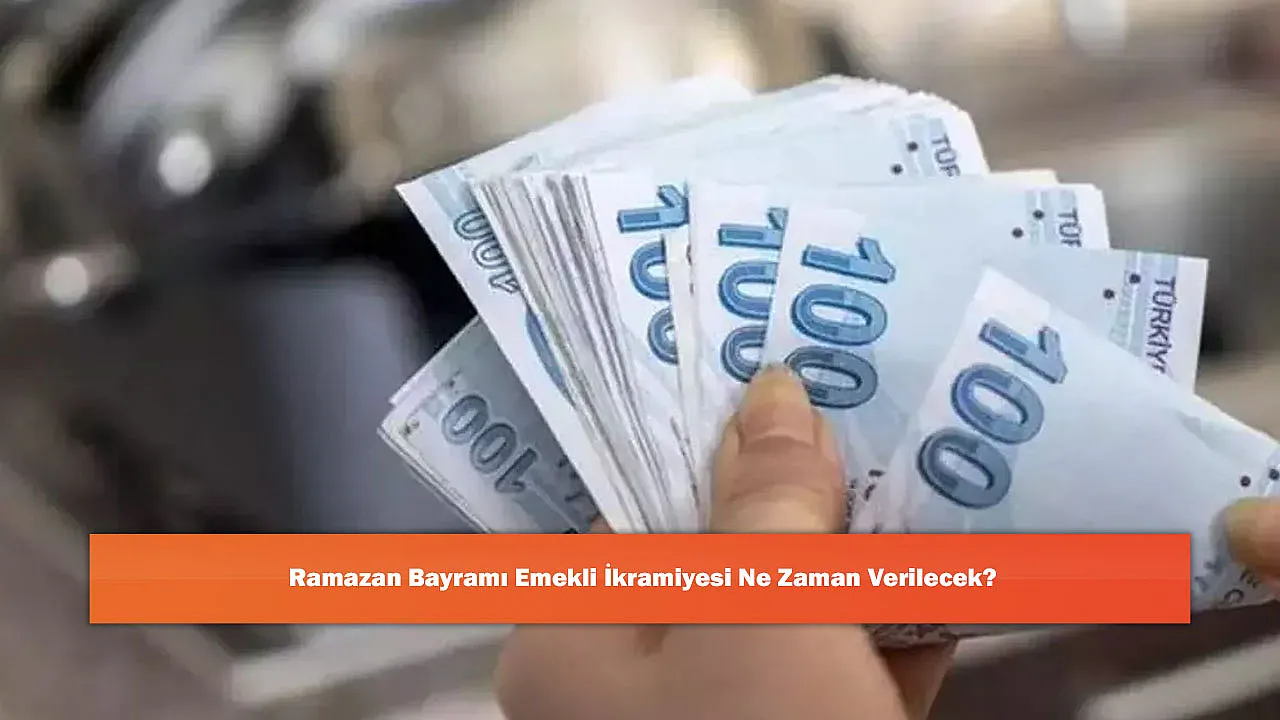 Ramazan Bayramı Emekli İkramiyesi Ne Zaman Verilecek?