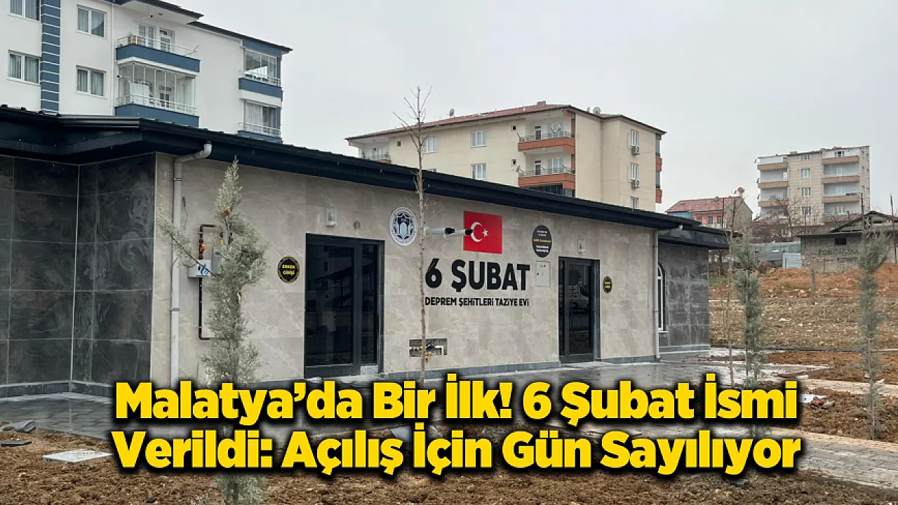 Battalgazi'de 6 Şubat İsmi İlk Kez O Binaya Verildi!